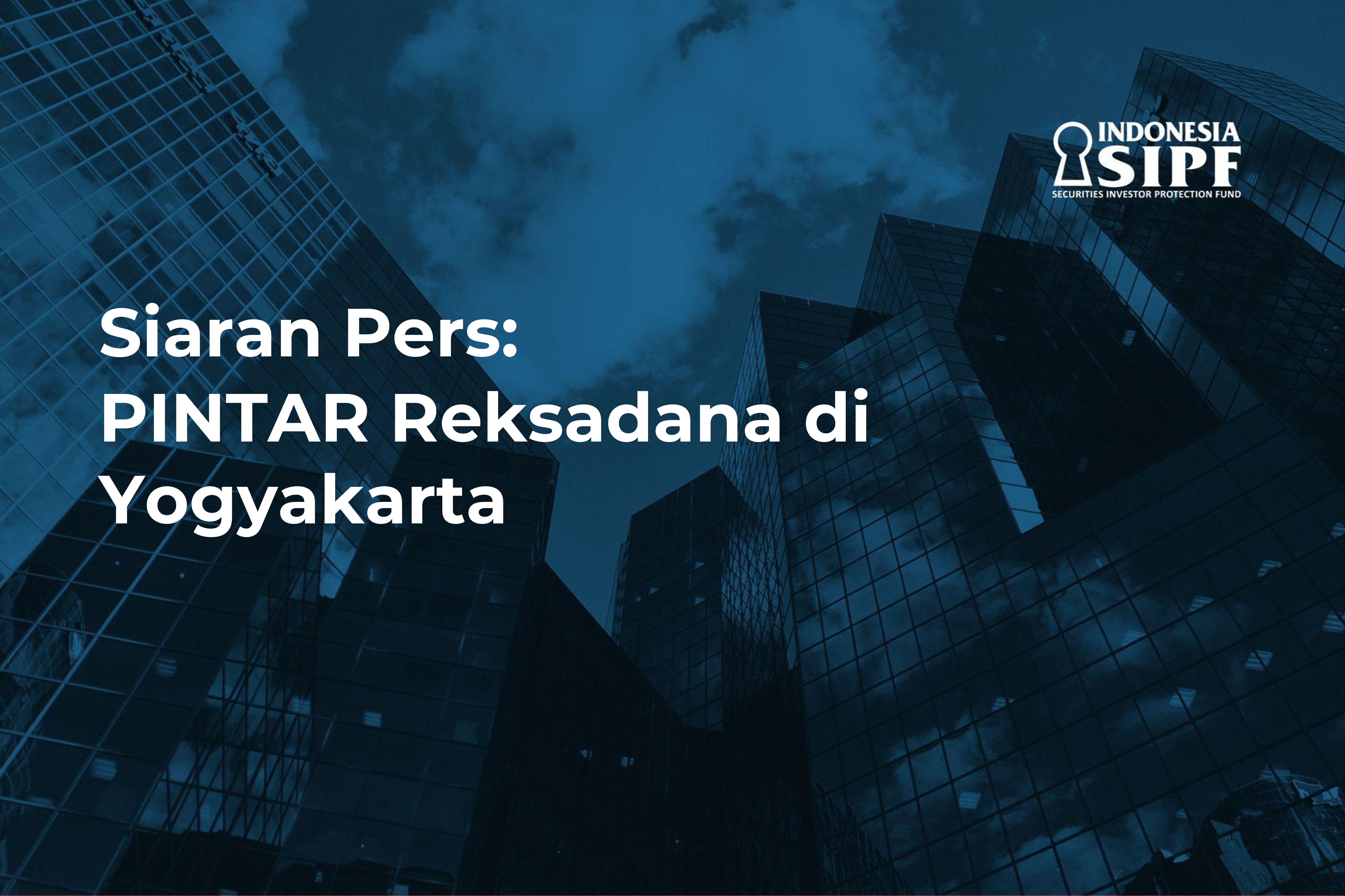 Siaran Pers: Pelaksanaan PINTAR Reksadana di Yogyakarta